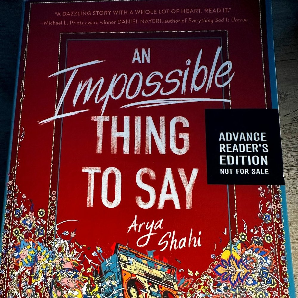 An Impossible Thing To Say By Arya Shahi ARC (Advance Reader's Copy)